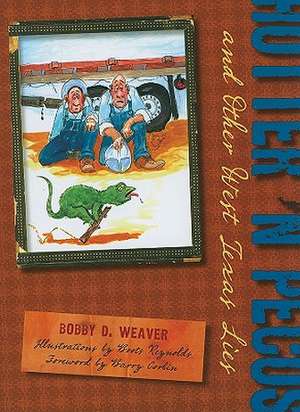 Hotter ’n Pecos: And Other West Texas Lies de Bobby D. Weaver