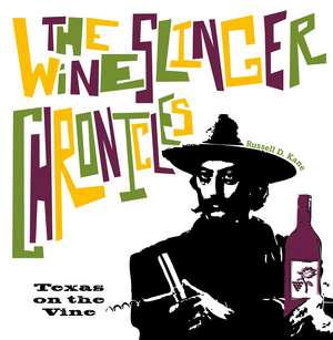 The Wineslinger Chronicles: Texas on the Vine de Russell D. Kane