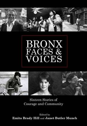 Bronx Faces and Voices: Sixteen Stories of Courage and Community de Emita Brady Hill