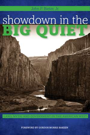 Showdown in the Big Quiet: Land, Myth, and Government in the American West de John P. Bieter, Jr.