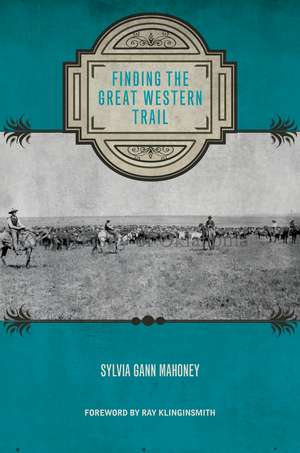 Finding the Great Western Trail de Sylvia Gann Mahoney