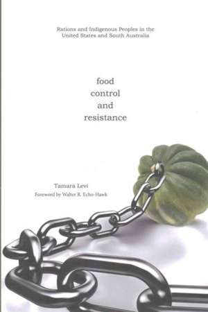 Food, Control, and Resistance de Tamara Levi