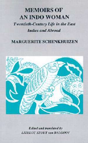 Memoirs of an Indo Woman: Twentieth Century Life in the East Indies and Abroad de Marguerite Schenkhuizen