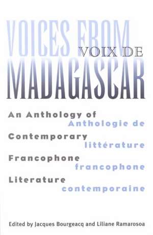 Voices from Madagascar Voix de Madagascar: An Anthology of Contemporary Francophone Literature/Anthologie de littérature francophone contemporaine de Jacques Bourgeacq