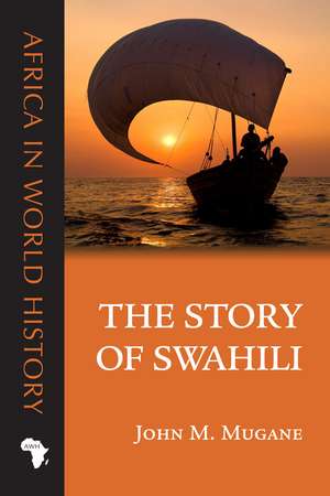 The Story of Swahili de John M. Mugane