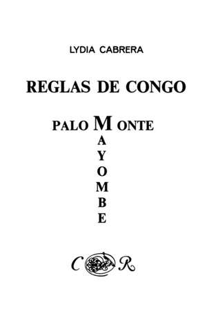 Reglas de Congo/ Palo Monte Mayombe de Lydia Cabrera