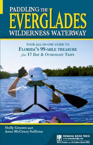 Paddling the Everglades Wilderness Waterway: Your All-In-One Guide to Florida's 99-Mile Treasure Plus 17 Day & Overnight Trips de Holly Genzen