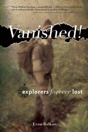 Vanished!: Explorers Forever Lost de Evan Balkan