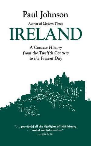 Ireland: A History from the Twelfth Century to Th de Paul Johnson