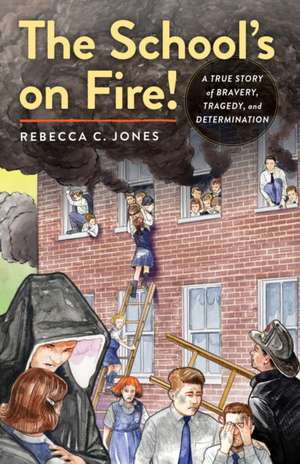 The School's on Fire! de Rebecca C Jones