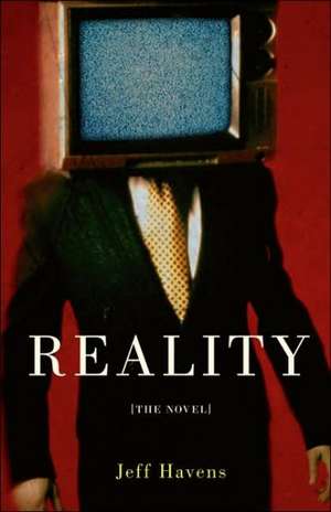 Reality: The Novel de Jeff Havens