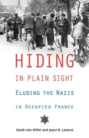 Hiding in Plain Sight: Eluding the Nazis in Occupied France de Ms. Sarah Lew Miller