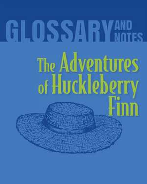 The Adventures of Huckleberry Finn Glossary and Notes