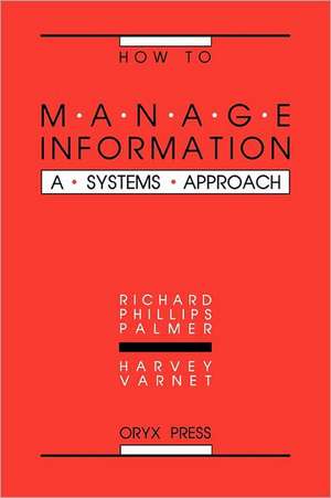 How to Manage Information: A Systems Approach de Richard Palmer