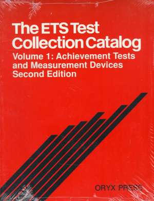 The ETS Test Collection Catalog: Volume One, Achievement Tests and Measurement Devices