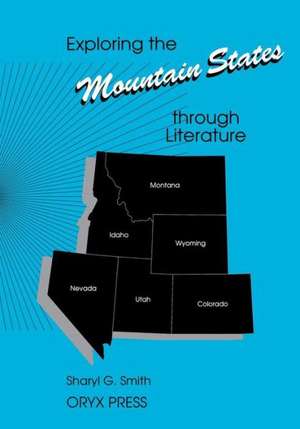 Exploring the Mountain States through Literature de Sharyl G. Smith