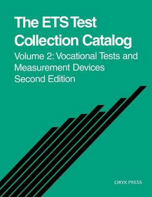 The ETS Test Collection Catalog: Volume Two, Vocational Tests and Measurement Devices