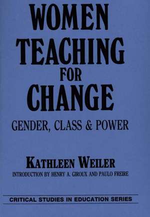 Weiler, K: Women Teaching for Change