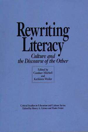 Rewriting Literacy: Culture and the Discourse of the Other de Candace Mitchell