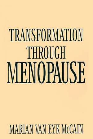 Transformation Through Menopause de Marian Van Eyk Mccain