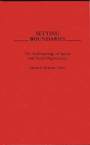 Setting Boundaries: The Anthropology of Spatial and Social Organization de Deborah Pellow