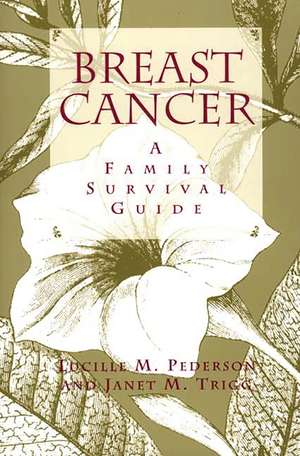 Breast Cancer: A Family Survival Guide de Lucille M. Pederson