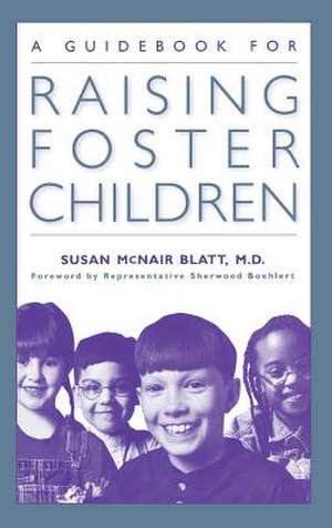 A Guidebook for Raising Foster Children de Susan McNair Blatt M.D.