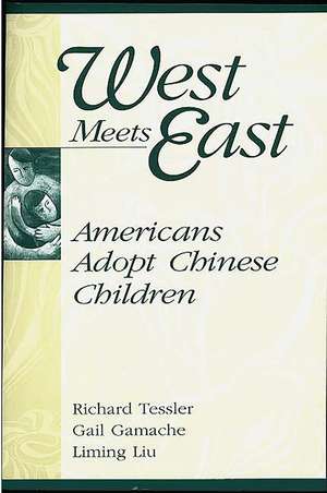 West Meets East: Americans Adopt Chinese Children de Gail Gamache