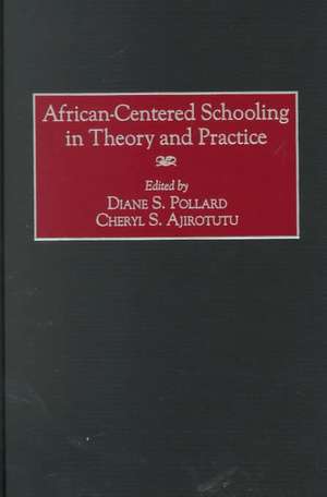 African-Centered Schooling in Theory and Practice de Cheryl S. Ajirotutu