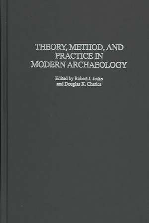 Theory, Method, and Practice in Modern Archaeology de Robert J. Jeske