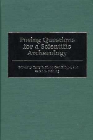 Posing Questions for a Scientific Archaeology de Terry L. Hunt