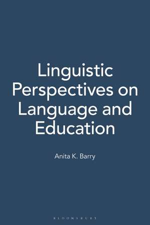 Linguistic Perspectives on Language and Education de Anita K. Barry