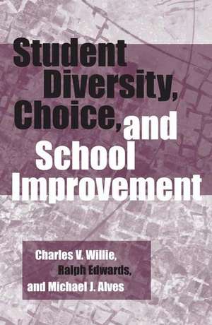 Student Diversity, Choice, and School Improvement de Charles V. Willie