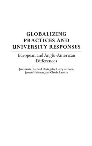 Globalizing Practices and University Responses: European and Anglo-American Differences de Jan Currie