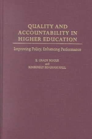 Quality and Accountability in Higher Education: Improving Policy, Enhancing Performance de E. Grady Bogue