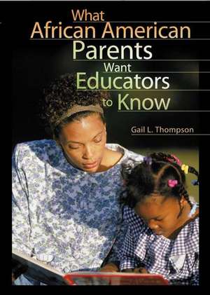 What African American Parents Want Educators to Know de Gail L. Thompson