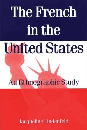 The French in the United States: An Ethnograpic Study de Jacqueline Lindenfeld