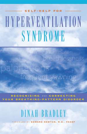 Self-Help for Hyperventilation Syndrome: Recognizing and Correcting Your Breathing-Pattern Disorder de Dinah Bradley