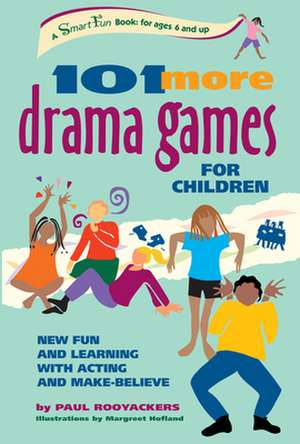 101 More Drama Games for Children: New Fun and Learning with Acting and Make-Believe