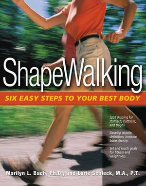 Shapewalking: Six Easy Steps to Your Best Body de PhD Bach, Marilyn L.