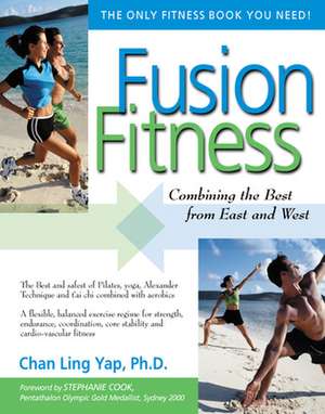 Fusion Fitness: Combining the Best from East and West de Chan Ling Yap