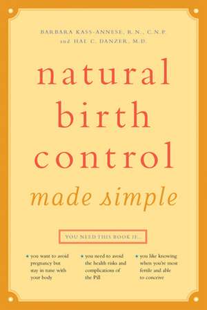 Natural Birth Control Made Simple de Barbara R. N. Kass-Annese