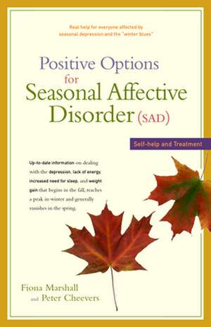 Positive Options for Seasonal Affective Disorder (Sad): Self-Help and Treatment de Fiona Marshall