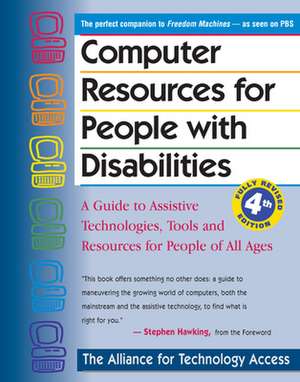 Computer Resources for People with Disabilities: A Guide to Assistive Technologies, Tools and Resources for People of All Ages de Alliance for Technology Access