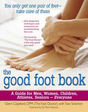 The Good Foot Book: A Guide for Men, Women, Children, Athletes, Seniors - Everyone de Glenn Copeland