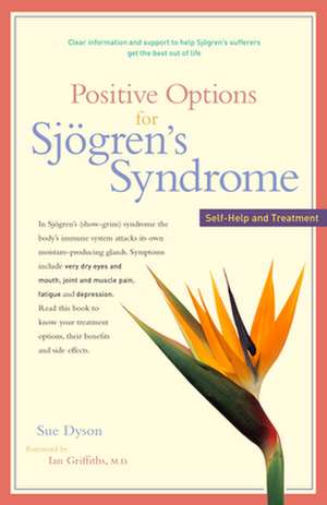 Positive Options for Sjogren's Syndrome: Self-Help and Treatment de Sue Dyson