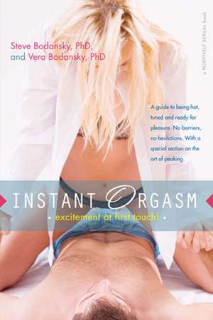 Instant Orgasm: Excitement at First Touch! de Steve Bodansky