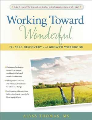 Working Toward Wonderful: A Toolbox for Self-Discovery and Growth de Alyss Thomas