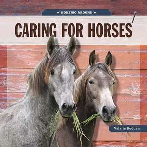 Caring for Horses de Valerie Bodden