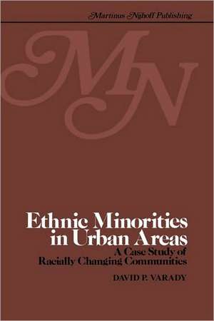 Ethnic minorities in urban areas: A case study of racially changing communities de D. Varady